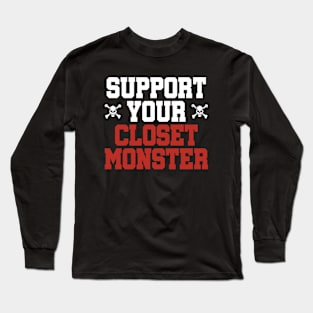 Support Your Closet Monster Long Sleeve T-Shirt